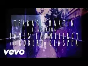 Video: Terrace Martin - No Right, No Wrong (feat. Robert Glasper & James Fauntleroy)